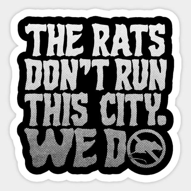 The Rats Don't Run This City We Do - Funny Sticker by Y2KSZN